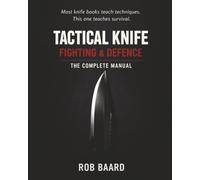 Tactical Knife Fighting & Defence: The Complete Manual (Martial Arts & Survival)