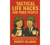 Tactical Life Hacks for Tired People: Low-Energy Productivity Hacks, Burnout Recovery Strategies, and Motivation for Exhausted Adults