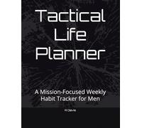 Tactical Life Planner: A Mission-Focused Weekly Habit Tracker for Men