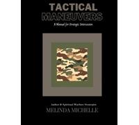 Tactical Maneuvers:: A Manual for Strategic Intercession (Part 2) (Principles of Warfare: An Academic Curriculum on Kingdom Strategy and Legislation)