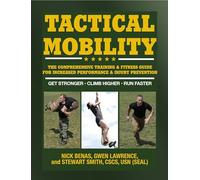 Tactical Mobility: The Comprehensive Training & Fitness Guide for Increased Performance & Injury Prevention