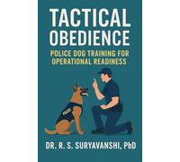 Tactical Obedience: Police Dog Training for Operational Readiness