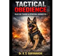 TACTICAL OBEDIENCE: POLICE DOG TRAINING FOR OPERATIONAL READINESS VOL-1 (K9 SERIES)