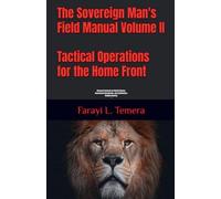 Tactical Operations for the Home Front "Advanced Protocols for Marital Warfare, Generational Discipleship, and Establishing a Kingdom Dynasty" (The Sovereign Man's Field Manual)