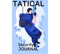Tactical Security Journal: Lined Security Handbook Incident Report: Law Enforcement notepad, Security Officer Logs, Investigations Crime Documentation, 160 Page Organizer, Note Book