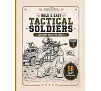 Tactical Soldiers Coloring Book for Adults: Bold and Easy Military Designs with Soldiers, Vehicles and Stress Relief Coloring Pages (Tactical Coloring Series)