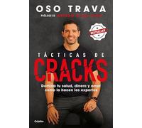 Tácticas de cracks: Domina tu salud, dinero y amor como lo hacen los expertos (Crecimiento personal)