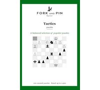Tactics: 100 curated beginner chess puzzles (Fork & Pin Presents: Beginner Chess Puzzles)