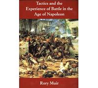 Tactics and the Experience of Battle in the Age of Napoleon