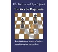 Tactics by Bajaranis: Exercises from the practice of authors, describing various tactical ideas. (Master Chess with the Bajaranis)