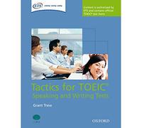 Tactics for Test of English for International Communication. Speaking and Writing Tests Pack: Tactics-focused preparation for the TOEIC® Speaking and ... Course for TOEIC Test) - 9780194529525