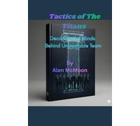 Tactics of The Titans: Decoding the Minds Behind Unbeatable Teams