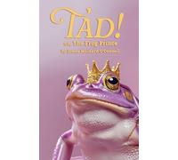 Tad! or, The Frog Prince