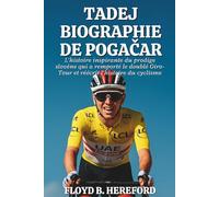 Tadej Biographie de Pogačar: L'histoire inspirante du prodige slovène qui a remporté le doublé Giro-Tour et réécrit l'histoire du cyclisme