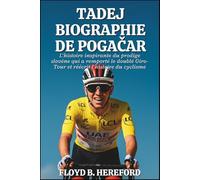 Tadej Biographie de Pogačar: L'histoire inspirante du prodige slovène qui a remporté le doublé Giro-Tour et réécrit l'histoire du cyclisme