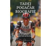 Tadej Pogačar Biografie: Ein persönliches Porträt eines Fahrers, der den Sport scheinbar mehr liebt als den Ruhm.