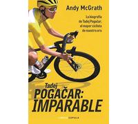 Tadej Pogacar: Imparable: La biografía definitiva del mejor ciclista de la historia (Deportes)