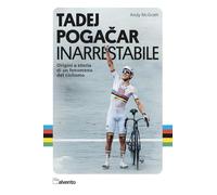 Tadej Pogacar. Inarrestabile. Origini e storia di un fenomeno del ciclismo (Pagine al vento)