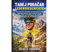 Tadej Pogačar Lebensgeschichte: Von kleinen Straßen in Slowenien zum globalen Ruhm: Eine inspirierende Biografie von Träumen, die durch Beharrlichkeit verwirklicht wurden