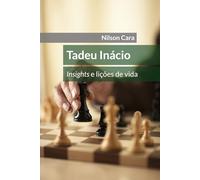 Tadeu Inácio: Lições de vida e insights de um homem comum