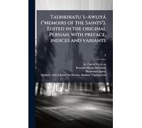 Tadhkiratu 'l-Awliyà ("Memoirs of the Saints"). Edited in the original Persian, with preface, indices and variants