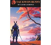 Tae Kwon Bunny: Bunny Cloud - A Bunny Superhero leaps into Action for Justice, Honor, Peace with Courage and Grit!