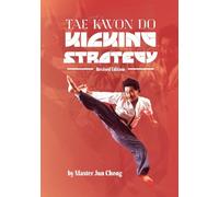 TAE KWON DO KICKING STRATEGIES Revised Edition