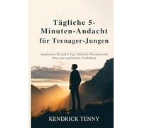 Tägliche 5-Minuten-Andacht für Teenager-Jungen: Inspiration für jeden Tag, biblische Weisheit und Mut zum spirituellen Aufblühen