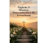 Tägliche 5-Minuten-Osterandachten für Erwachsene: Förderung des spirituellen Wachstums und eines tieferen Glaubens