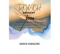 TÄGLICHE ANDACHT 2026: 365 geführte Andachten die Ihnen helfen Ihren Glauben zu stärken Ihren Charakter zu formen und zielgerichtet zu leben (5 ... FOR DAILY RENEWAL IN ENGLISH AND GERMAN)