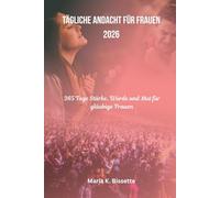 TÄGLICHE ANDACHT FÜR FRAUEN 2026: 365 Tage Stärke, Würde und Mut für gläubige Frauen