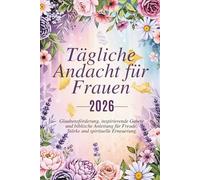 Tägliche Andacht für Frauen 2026: 365 Tage voller Glaubensstärkung, inspirierender Gebete und biblischer Anleitung für Freude, Kraft und geistliche ... Grace: A Devotional Journey Across Languages)