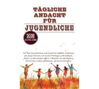 TÄGLICHE ANDACHT FÜR JUGENDLICHE 2026: 365 Tage Seelenheilung und inspirierte tägliche Andachten für junge Christen, um soziale Probleme zu bewältigen, Ängste zu überwinden und in 3 Minuten ein auf