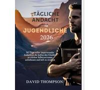 TÄGLICHE ANDACHT FÜR JUGENDLICHE 2026: 365 Tage voller inspirierender Andachten die helfen den Glauben zu stärken Selbstvertrauen aufzubauen und hell zu strahlen (DAILY MOMENT WITH GOD)