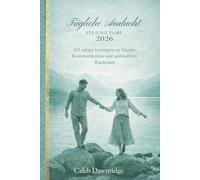 TÄGLICHE ANDACHT FÜR JUNGE PAARE 2026: 365 ruhige Lesungen zu Glaube, Kommunikation und spirituellem Wachstum