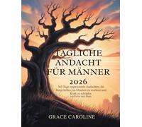 TÄGLICHE ANDACHT FÜR MÄNNER 2026: 365 Tage inspirierende Andachten die Ihnen helfen im Glauben zu wachsen Kraft zu schmieden und zielstrebig zu leben ... FOR DAILY RENEWAL IN ENGLISH AND GERMAN)
