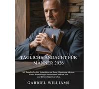 TÄGLICHE ANDACHT FÜR MÄNNER 2026: 365 Tage kraftvoller Andachten um Ihren Glauben zu stärken Gottes Verheißungen anzunehmen und mit Mut und ... leben (DAILY REFLECTIONS FOR HOLISTIC GROWTH)
