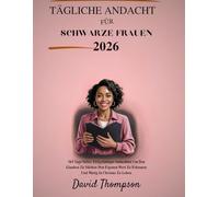 TÄGLICHE ANDACHT FÜR SCHWARZE FRAUEN 2026: 365 Tage Voller Tiefgründiger Andachten Um Den Glauben Zu Stärken Den Eigenen Wert Zu Erkennen Und Mutig In Christus Zu Leben (DAILY MOMENT WITH GOD)