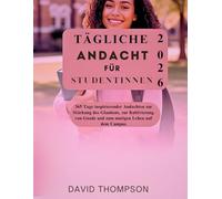 TÄGLICHE ANDACHT FÜR STUDENTINNEN: 365 Tage inspirierender Andachten zur Stärkung des Glaubens, zur Kultivierung von Gnade und zum mutigen Leben auf dem Campus (DAILY MOMENT WITH GOD)