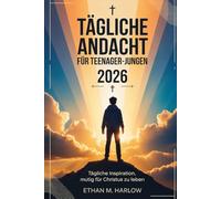 Tägliche Andacht für Teenager-Jungen 2026: Tägliche Inspiration, mutig für Christus zu leben