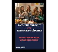 TÄGLICHE ANDACHT FÜR TEENAGER-MÄDCHEN 2026: 365 Tage des Wachstums in Glaube, Vertrauen und Zielstrebigkeit