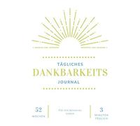 Tägliches Dankbarkeitsjournal 52 Wochen Für ein besseres Leben 3 Minuten Täglich: 6x9 (ähnlich A5) minimalistisches Dankbarkeitstagebuch, ... und Freude I Für Männer und Frauen
