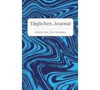 Tägliches Journal - 5x8, 100 Seiten Blanko für tägliches Schreiben: Organisiere deine Gedanken und Aufgaben einfach