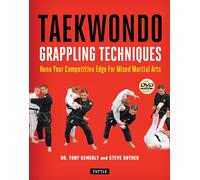 Taekwondo Grappling Techniques: Hone Your Competitive Edge for Mixed Martial Arts (Instructional Videos Included) (Tuttle Specials)