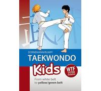 Taekwondo Kids: From White Belt to Yellow/Green Belt