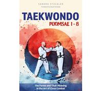 Taekwondo Poomsae 1-8 – Las formas y su significado en el arte del combate cuerpo a cuerpo – Meyer & Meyer Verlag