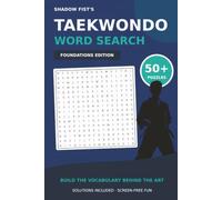 Taekwondo Word Search: Foundations Edition | 50+ Beginner-Friendly Taekwondo Word Search Puzzles | Screen-Free Fun for New Students & Martial Arts ... (Shadow Fist's Taekwondo Word Search Series)