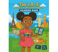 Tae's A-Z Adventures Around the World Coloring Book: Adorable illustrations with Wholesome and Educational Adventures Around the World Great for Children