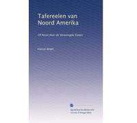 Tafereelen van Noord Amerika: Of Reize door de Vereenigde Staten: Volume 1