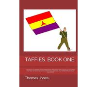 TAFFIES. BOOK ONE.: THE WELSH VOLUNTEERS OF THE INTERNATIONAL BRIGADES IN SPAIN, 1936 TO 1939. IN 16 PARTS. PART ONE. "THE WAR IN SPAIN, THE ... IN 16 PARTS, EACH PART A SEPARATE BOOK.)